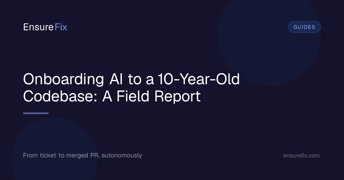 Onboarding AI to a 10-Year-Old Codebase: A Field Report, EnsureFix